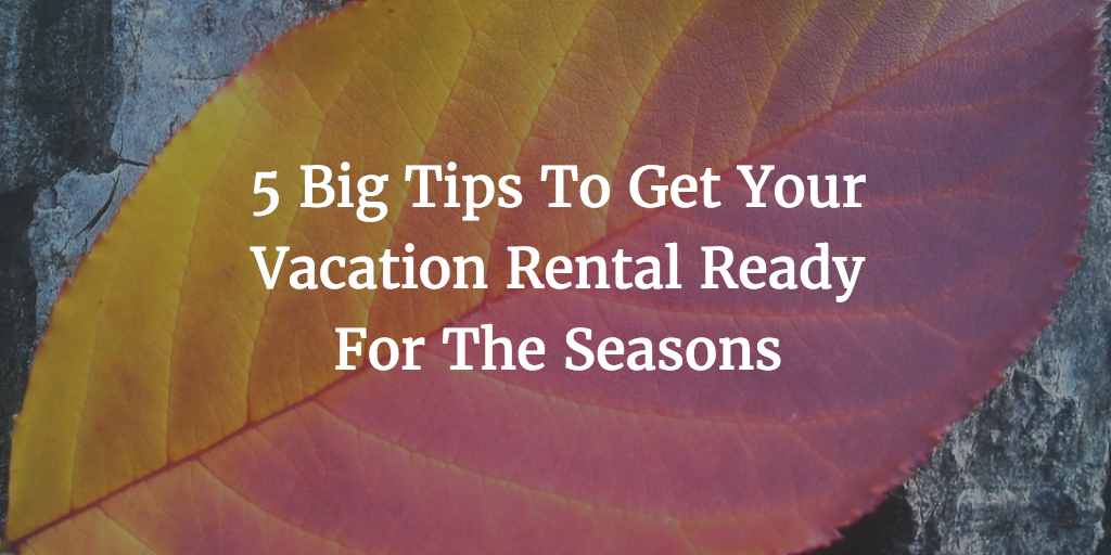 Tips for vacation rental properties season