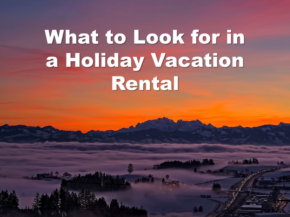 What to Look for in a Holiday Vacation Rental